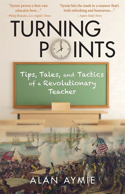 Turning Points: Tips, Tales, and Tactics of a Revolutionary Teacher (Paperback)