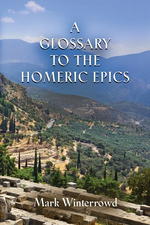 A Glossary to the Homeric Epics (Paperback)