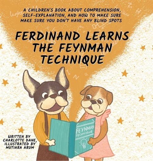 Ferdinand Learns the Feynman Technique: A Childrens Book About Comprehension, Self-Explanation, and How to Make Sure You Dont Have Any Blind Spots (Hardcover)