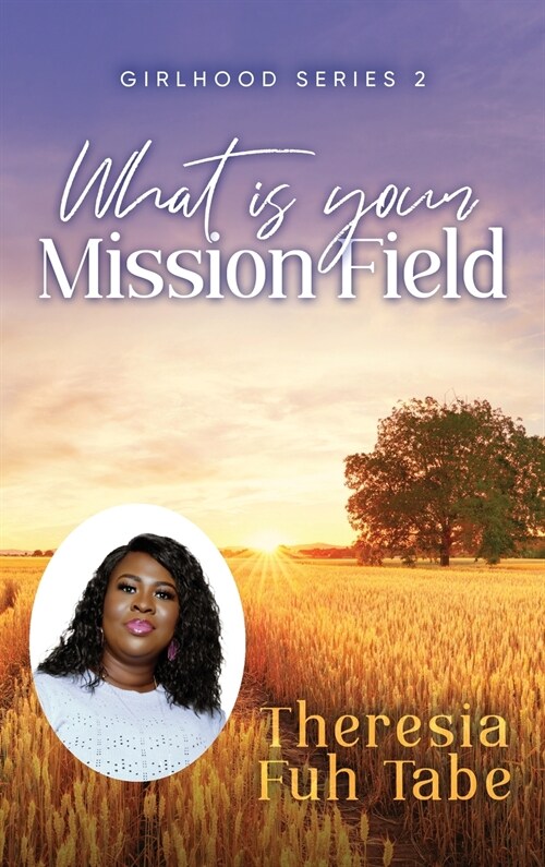 Girlhood Series 2: What Is Your Mission Field? (Hardcover)