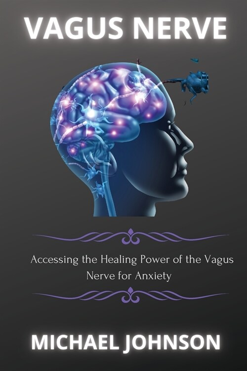 Vagus Nerve: Аccеssing thе Hеаling Powеr of thе Vаgus Nеrvе for А (Paperback)