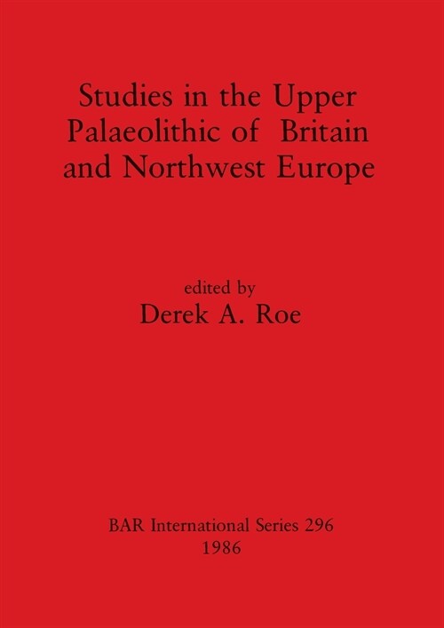 Studies in the Upper Palaeolithic of Britain and Northwest Europe (Paperback)