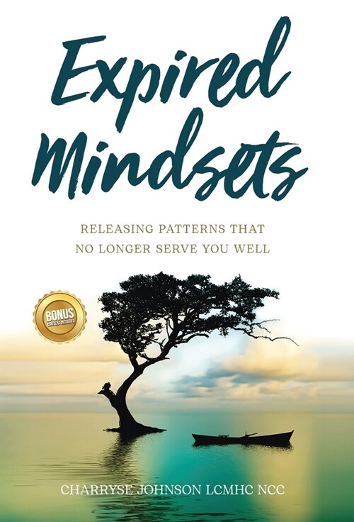 Expired Mindsets: Releasing Patterns That No Longer Serve You Well (Hardcover)