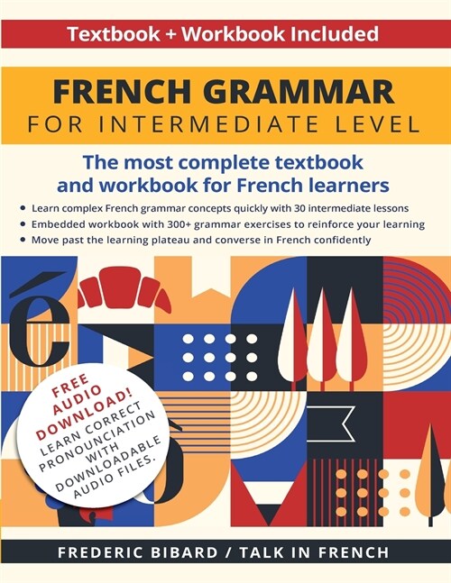 French Grammar for Intermediate Level: The most complete textbook and workbook for French learners (Paperback)