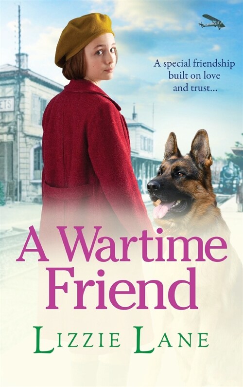 A Wartime Friend : A historical saga you wont be able to put down by Lizzie Lane (Hardcover)