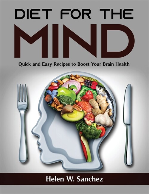 Diet for the MIND: Quick and Easy Recipes to Boost Your Brain Health (Paperback)