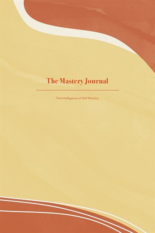 The Mastery Journal: The Intelligence of Self Mastery (Paperback)