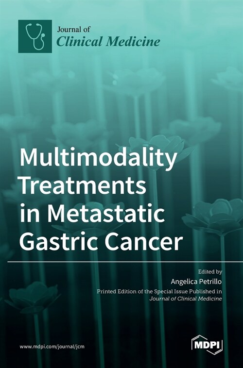 Multimodality Treatments in Metastatic Gastric Cancer (Hardcover)