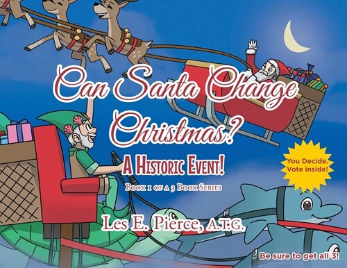 Can Santa Change Christmas? A Historic Event!: Book 1 of a 3 Book Series (Paperback)