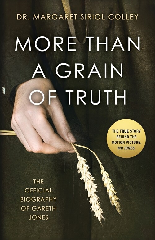 More than a Grain of Truth: The official true story behind the film Mr. Jones, starring James Norton (Paperback)