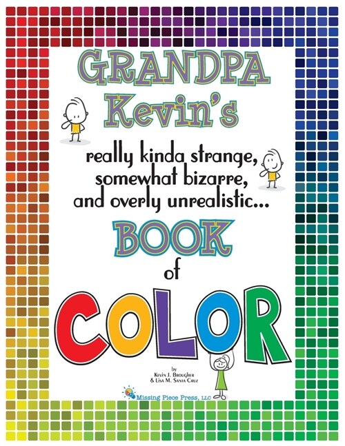 Grandpa Kevins...Book of COLOR: really kinda strange, somewhat bizarre and overly unrealistic.. (Paperback)