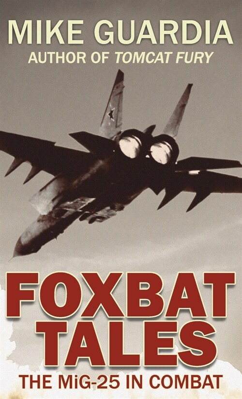 Foxbat Tales: The MiG-25 in Combat (Hardcover, 2)