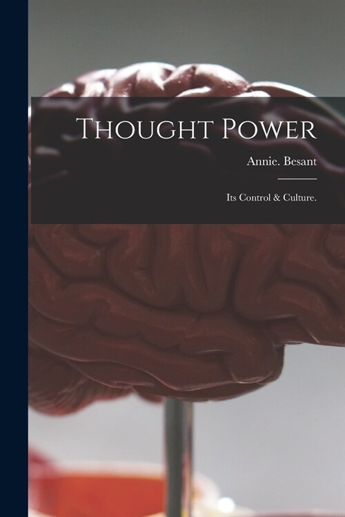 Thought Power: Its Control & Culture. (Paperback)