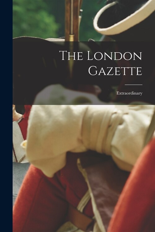 The London Gazette: Extraordinary (Paperback)