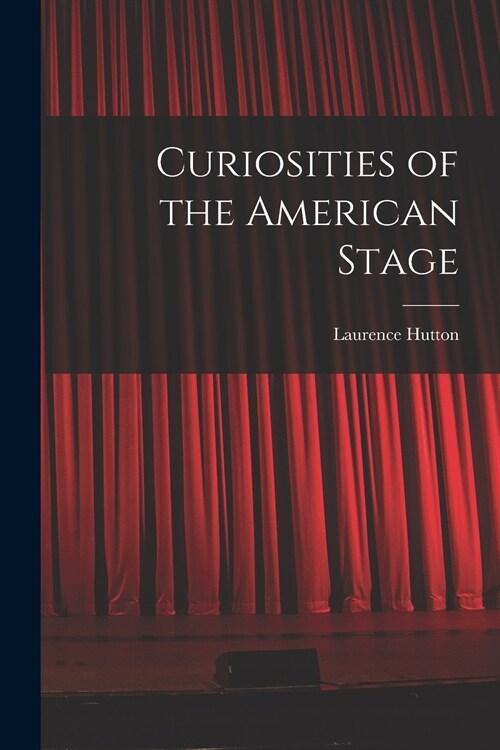 Curiosities of the American Stage (Paperback)