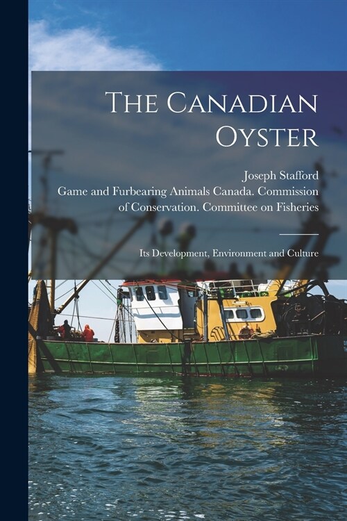 The Canadian Oyster [microform]: Its Development, Environment and Culture (Paperback)