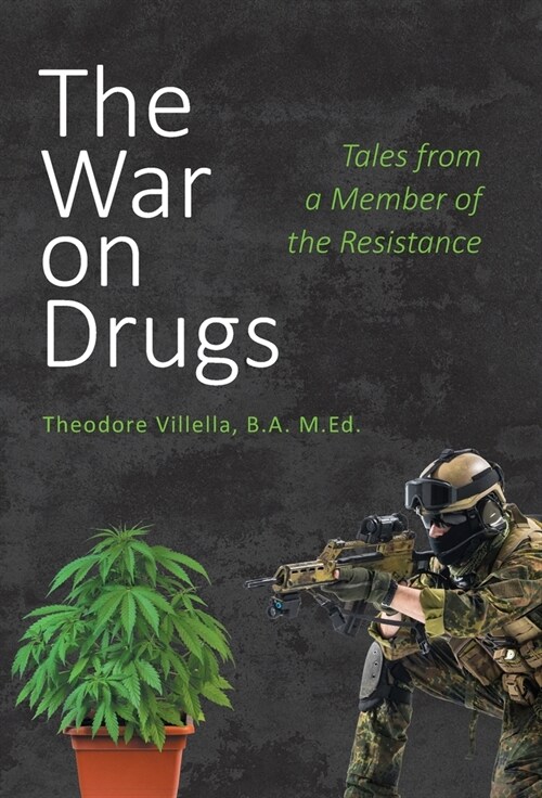 The War on Drugs: Tales from a Member of the Resistance (Hardcover)