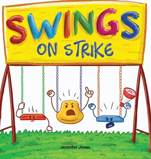 Swings on Strike: A Funny, Rhyming, Read Aloud Kids Book For Preschool, Kindergarten, 1st grade, 2nd grade, 3rd grade, 4th grade, or Ea (Hardcover)
