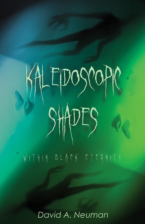 Kaleidoscopic Shades: Within Black Eternity (Paperback)