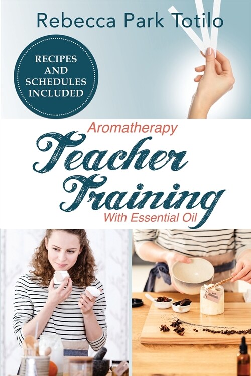 Aromatherapy Teacher Training With Essential Oil (Paperback)