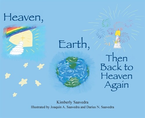 Heaven, Earth, Then Back to Heaven Again (Hardcover)