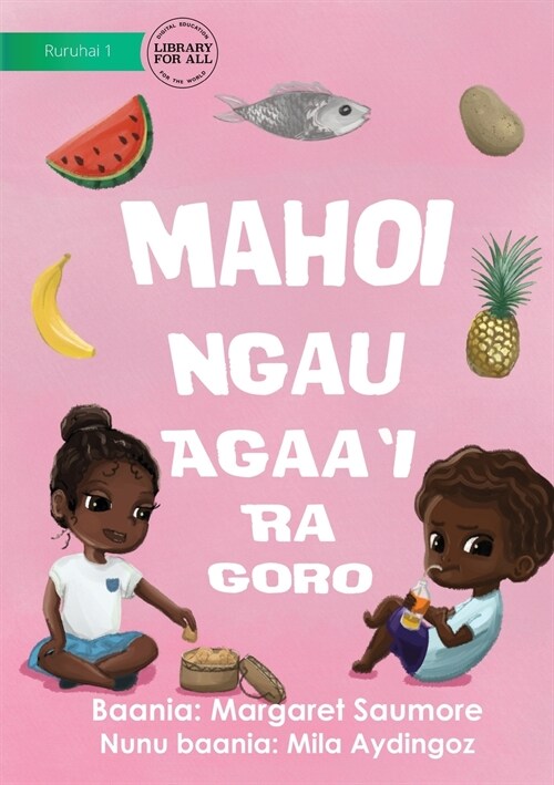 Local Foods Are Best - Mahoi Ngau Agaai Ra Goro (Paperback)