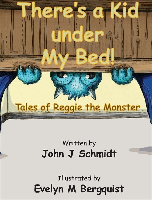 Theres a Kid Under My Bed! Tales of Reggie the Monster (Hardcover)