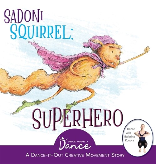 Sadoni Squirrel: A Dance-It-Out Creative Movement Story for Young Movers (Hardcover)