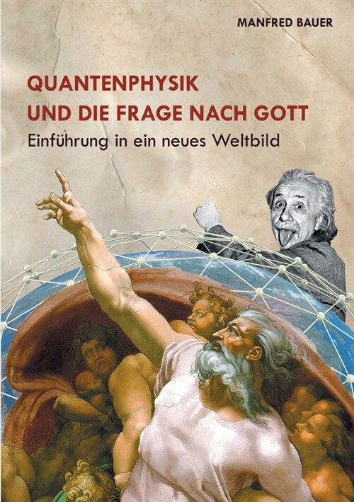 Quantenphysik und die Frage nach Gott: Einf?rung in eine neues Weltbild (Paperback)