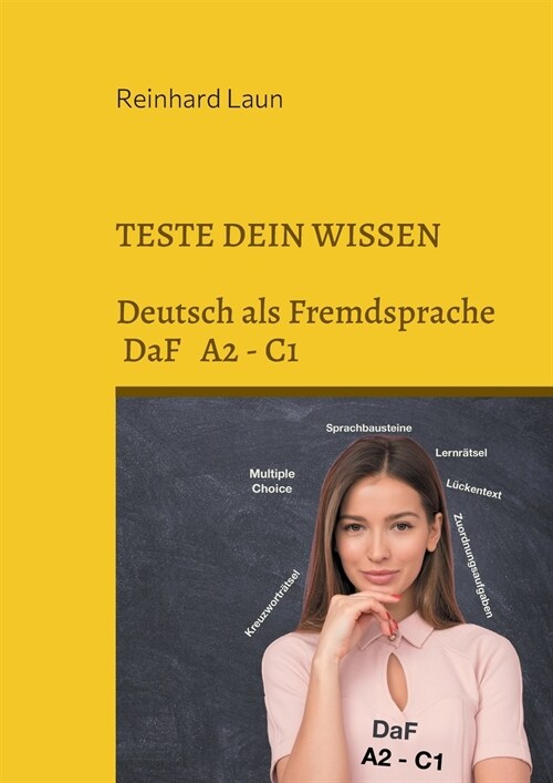 Teste Dein Wissen: Lernr?sel, Sprachbausteine, L?kentexte und Grammatik?ungen f? Deutsch als Fremdsprache (Teil 1) (Paperback)