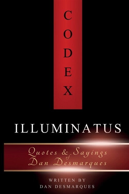 Codex Illuminatus: Quotes & Sayings of Dan Desmarques (Paperback)