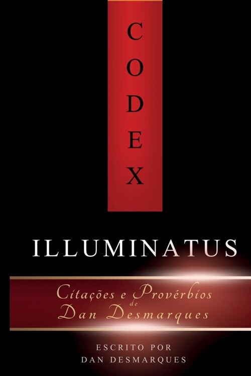 Codex Illuminatus: Cita寤es e Prov?bios de Dan Desmarques (Paperback)