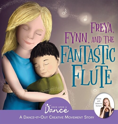 Freya, Fynn, and the Fantastic Flute: A Dance-It-Out Creative Movement Story for Young Movers (Hardcover)