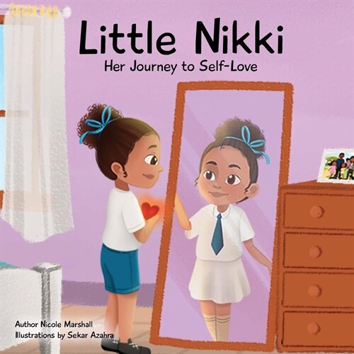Little Nikki - Her Journey to Self-Love: A childrens book about self-love, self esteem, and growth (Paperback)