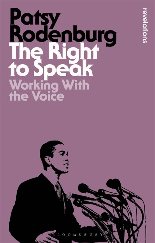 The Right to Speak : Working with the Voice (Paperback, 2 ed)