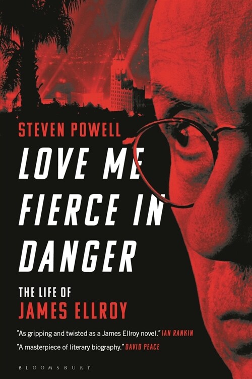 Love Me Fierce in Danger: The Life of James Ellroy (Paperback)