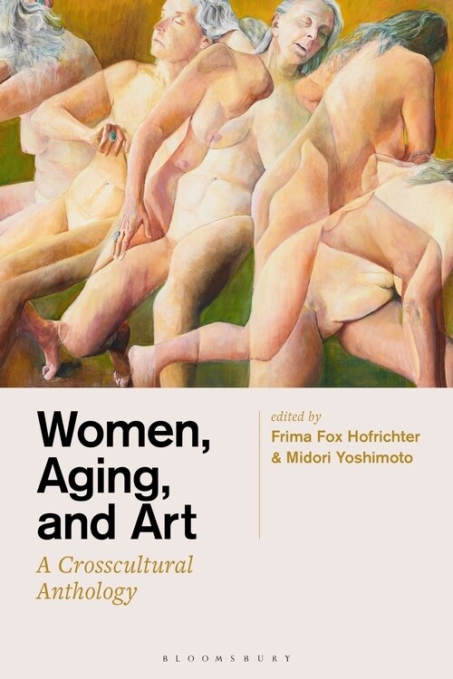 Women, Aging, and Art : A Crosscultural Anthology (Paperback)