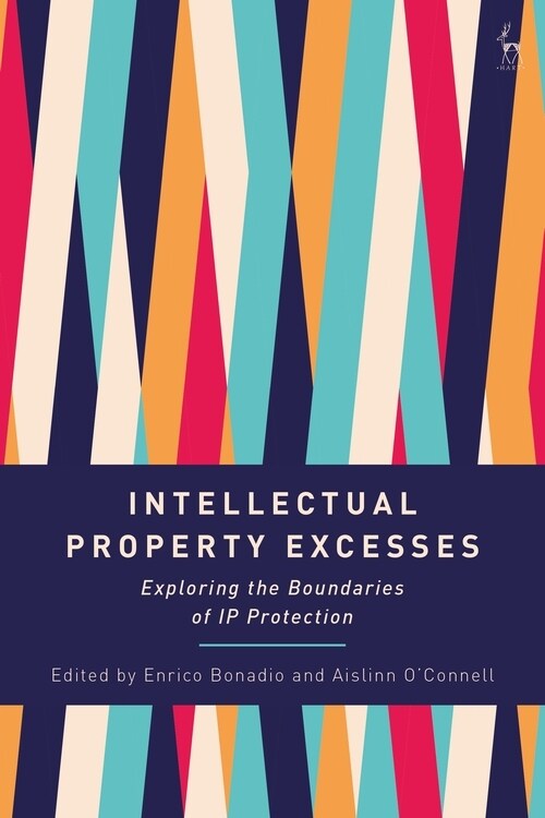 Intellectual Property Excesses : Exploring the Boundaries of IP Protection (Hardcover)