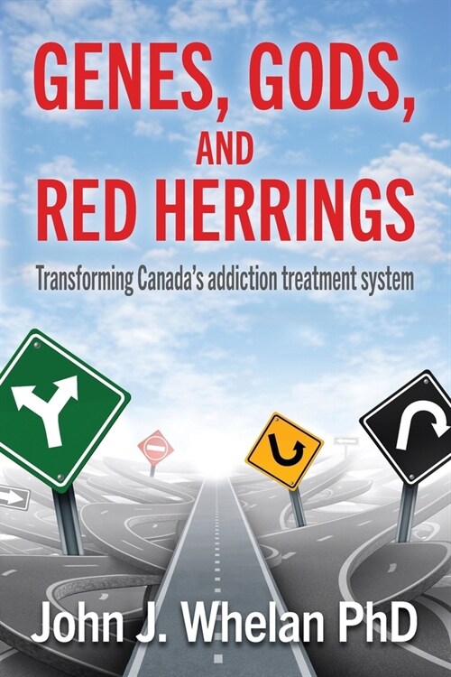 Genes, Gods, and Red Herrings: Transforming Canadas addiction treatment system (Paperback)