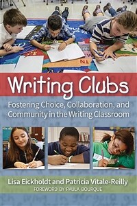 Writing Clubs: Fostering Community, Collaboration, and Choice in the Writing Classroom (Paperback)