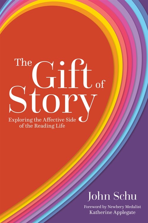 The Gift of Story: Exploring the Affective Side of the Reading Life (Paperback)