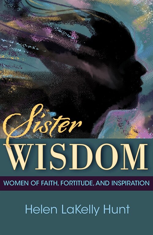 Sister Wisdom: Women of Faith, Fortitude, and Inspiration (Paperback)