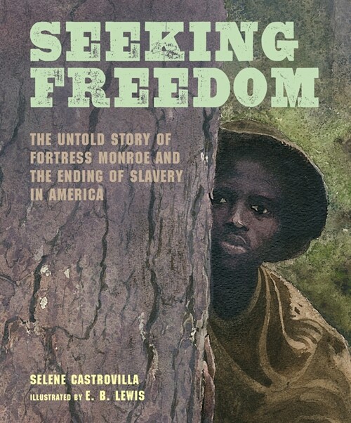 Seeking Freedom: The Untold Story of Fortress Monroe and the Ending of Slavery in America (Hardcover)