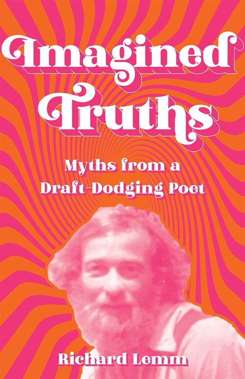 Imagined Truths: Myths from a Draft-Dodging Poet (Paperback)