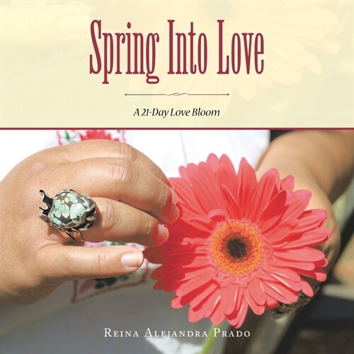 Spring into Love: A 21-Day Love Bloom (Paperback)