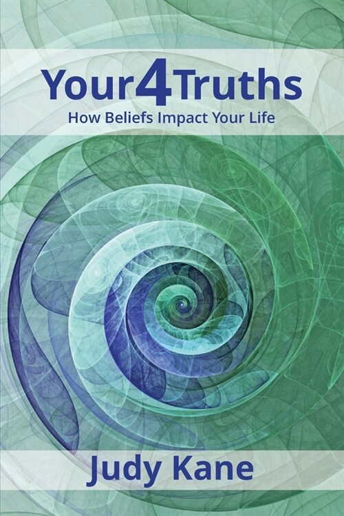 Your4Truths: How Beliefs Impact Your Life (Paperback)