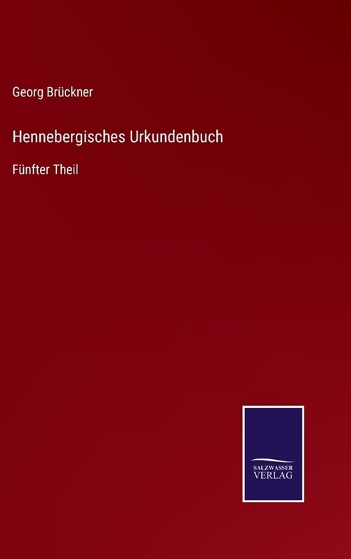 Hennebergisches Urkundenbuch: F?fter Theil (Hardcover)