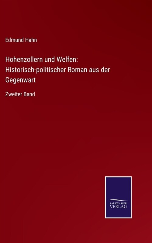 Hohenzollern und Welfen: Historisch-politischer Roman aus der Gegenwart: Zweiter Band (Hardcover)