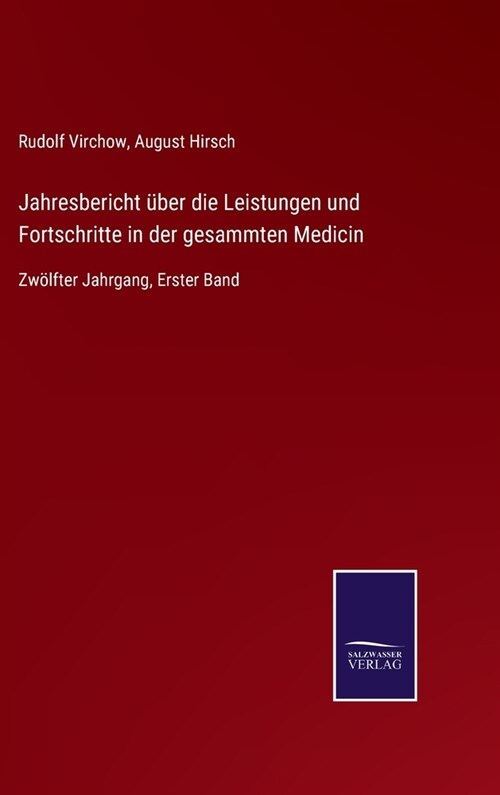 Jahresbericht ?er die Leistungen und Fortschritte in der gesammten Medicin: Zw?fter Jahrgang, Erster Band (Hardcover)