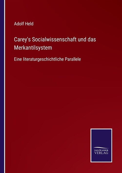 Careys Socialwissenschaft und das Merkantilsystem: Eine literaturgeschichtliche Parallele (Paperback)